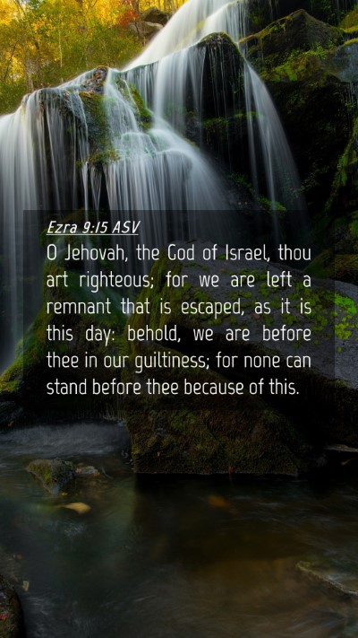 Picture 04 - Ezra 9:15 ASV Mobile Phone Wallpaper - O Jehovah, the God of Israel, thou art righteous; - Mobile Bible Verse Wallpaper