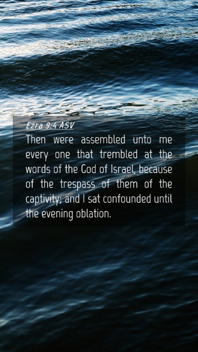 Picture 04 - Ezra 9:4 ASV Mobile Phone Wallpaper - Then were assembled unto me every one that - Mobile Bible Verse Wallpaper