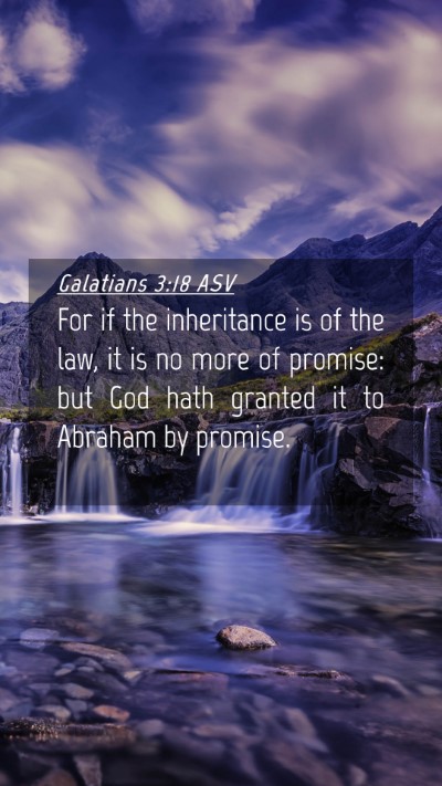 Picture 04 - Galatians 3:18 ASV Mobile Phone Wallpaper - For if the inheritance is of the law, it is no - Mobile Bible Verse Wallpaper