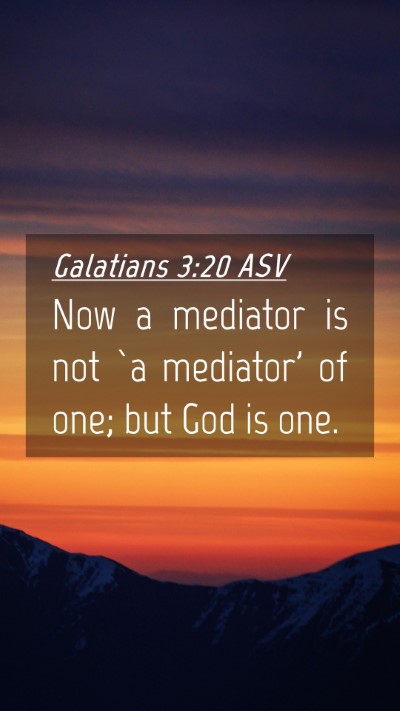Picture 04 - Galatians 3:20 ASV Mobile Phone Wallpaper - Now a mediator is not `a mediator' of one; but - Mobile Bible Verse Wallpaper