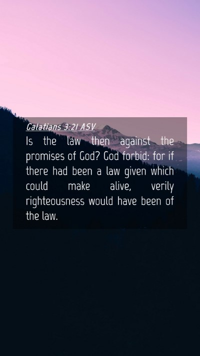 Picture 04 - Galatians 3:21 ASV Mobile Phone Wallpaper - Is the law then against the promises of God? God - Mobile Bible Verse Wallpaper