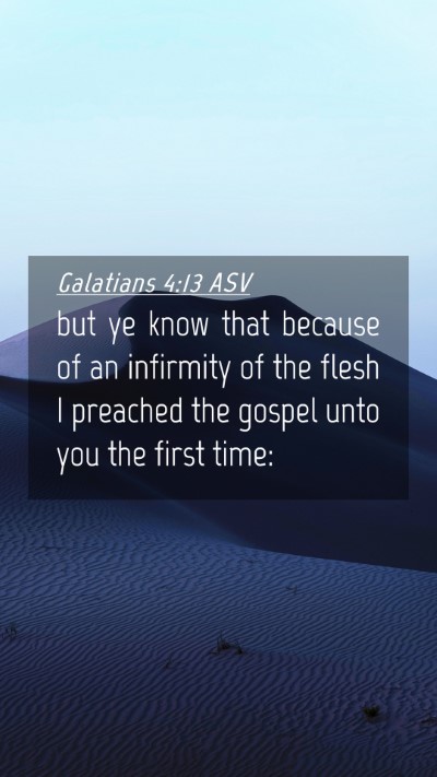Picture 04 - Galatians 4:13 ASV Mobile Phone Wallpaper - but ye know that because of an infirmity of the - Mobile Bible Verse Wallpaper