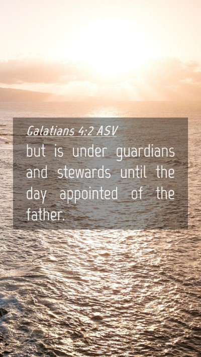 Picture 04 - Galatians 4:2 ASV Mobile Phone Wallpaper - but is under guardians and stewards until the day - Mobile Bible Verse Wallpaper