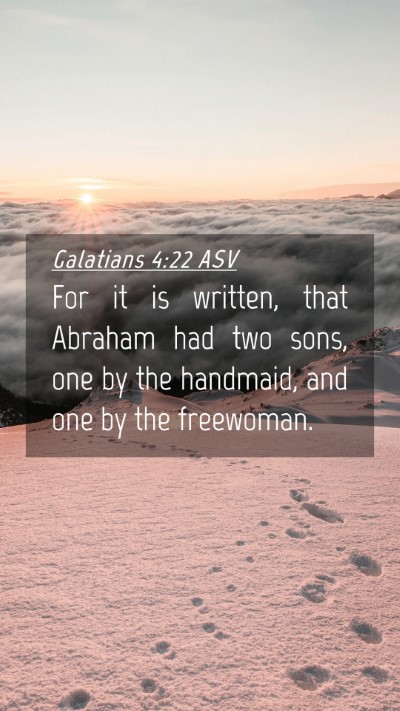 Picture 04 - Galatians 4:22 ASV Mobile Phone Wallpaper - For it is written, that Abraham had two sons, one - Mobile Bible Verse Wallpaper