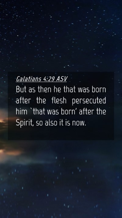 Picture 04 - Galatians 4:29 ASV Mobile Phone Wallpaper - But as then he that was born after the flesh - Mobile Bible Verse Wallpaper