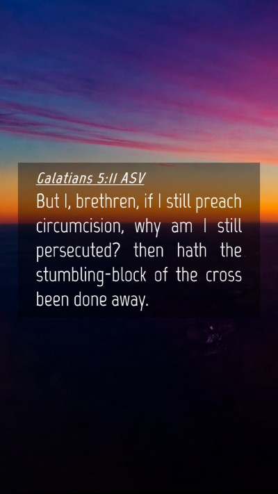 Picture 04 - Galatians 5:11 ASV Mobile Phone Wallpaper - But I, brethren, if I still preach circumcision, - Mobile Bible Verse Wallpaper
