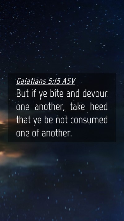 Picture 04 - Galatians 5:15 ASV Mobile Phone Wallpaper - But if ye bite and devour one another, take heed - Mobile Bible Verse Wallpaper