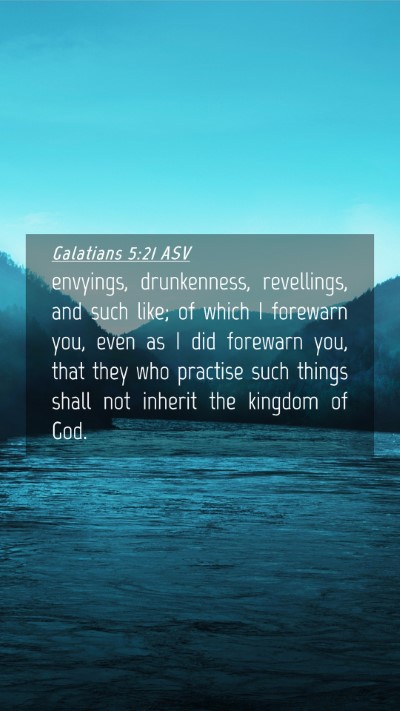 Picture 04 - Galatians 5:21 ASV Mobile Phone Wallpaper - envyings, drunkenness, revellings, and such like; - Mobile Bible Verse Wallpaper
