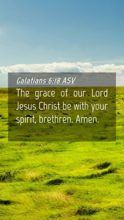 Picture 04 - Galatians 6:18 ASV Mobile Phone Wallpaper - The grace of our Lord Jesus Christ be with your - Mobile Bible Verse Wallpaper