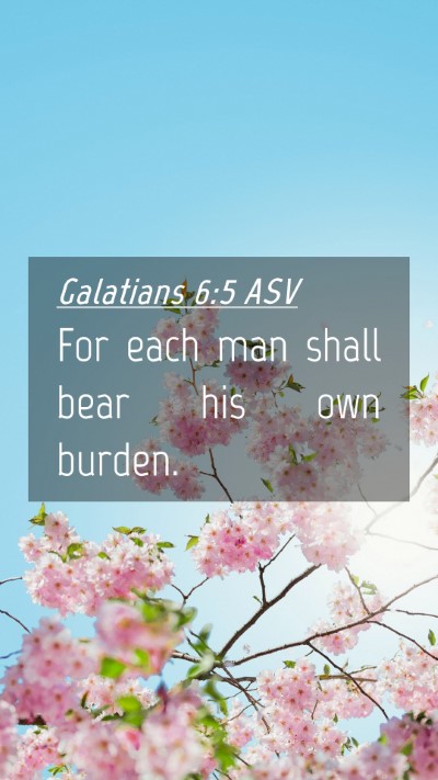 Picture 04 - Galatians 6:5 ASV Mobile Phone Wallpaper - For each man shall bear his own - Mobile Bible Verse Wallpaper
