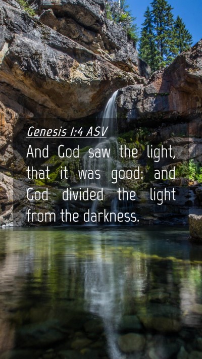 Picture 04 - Genesis 1:4 ASV Mobile Phone Wallpaper - And God saw the light, that it was good: and God - Mobile Bible Verse Wallpaper