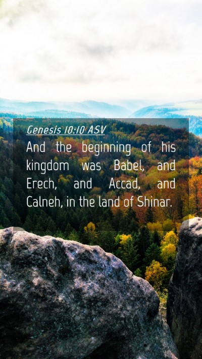 Picture 04 - Genesis 10:10 ASV Mobile Phone Wallpaper - And the beginning of his kingdom was Babel, and - Mobile Bible Verse Wallpaper