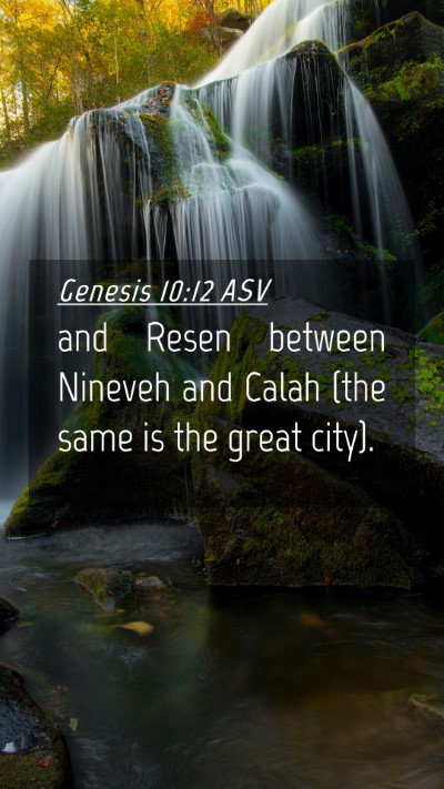 Picture 04 - Genesis 10:12 ASV Mobile Phone Wallpaper - and Resen between Nineveh and Calah (the same is - Mobile Bible Verse Wallpaper