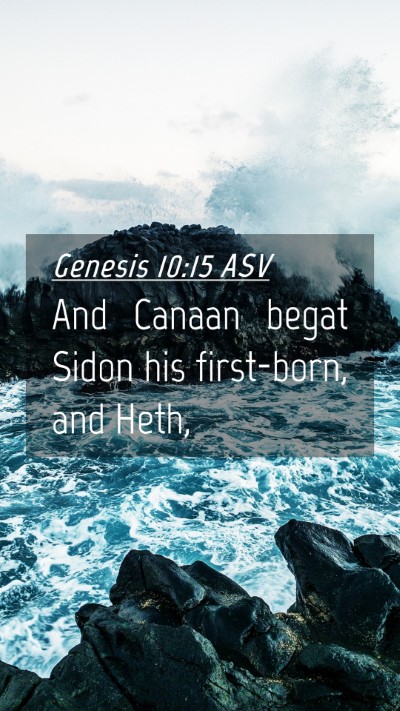 Picture 04 - Genesis 10:15 ASV Mobile Phone Wallpaper - And Canaan begat Sidon his first-born, and - Mobile Bible Verse Wallpaper