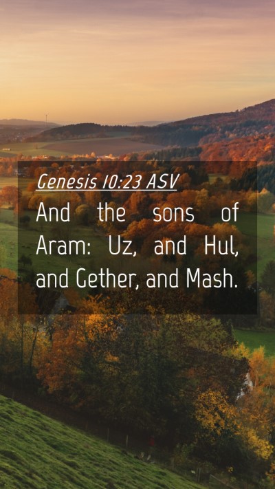 Picture 04 - Genesis 10:23 ASV Mobile Phone Wallpaper - And the sons of Aram: Uz, and Hul, and Gether, - Mobile Bible Verse Wallpaper