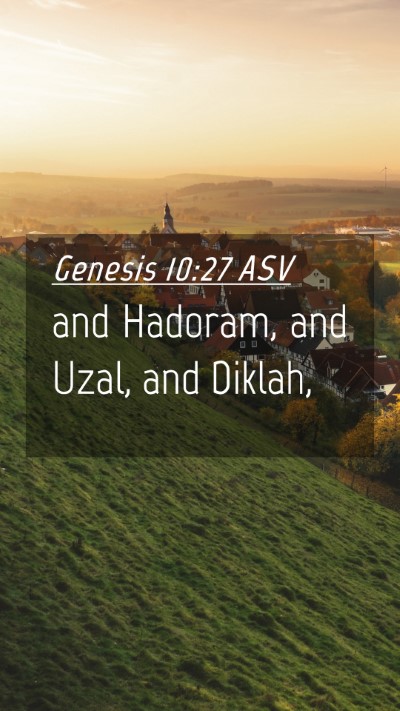 Picture 04 - Genesis 10:27 ASV Mobile Phone Wallpaper - and Hadoram, and Uzal, and - Mobile Bible Verse Wallpaper