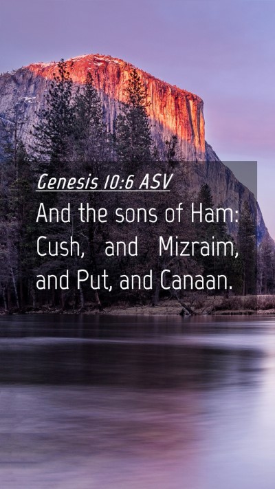 Picture 04 - Genesis 10:6 ASV Mobile Phone Wallpaper - And the sons of Ham: Cush, and Mizraim, and Put, - Mobile Bible Verse Wallpaper