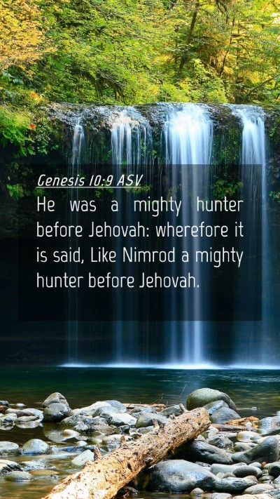 Picture 04 - Genesis 10:9 ASV Mobile Phone Wallpaper - He was a mighty hunter before Jehovah: wherefore - Mobile Bible Verse Wallpaper
