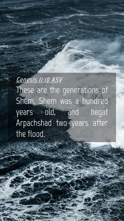 Picture 04 - Genesis 11:10 ASV Mobile Phone Wallpaper - These are the generations of Shem. Shem was a - Mobile Bible Verse Wallpaper