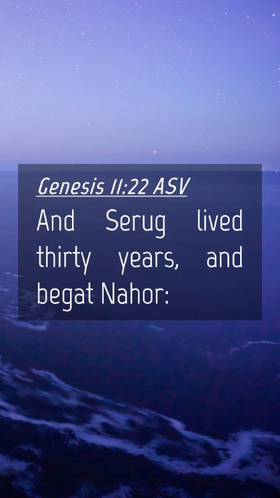 Picture 04 - Genesis 11:22 ASV Mobile Phone Wallpaper - And Serug lived thirty years, and begat - Mobile Bible Verse Wallpaper