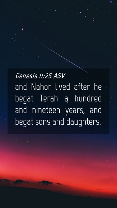 Picture 04 - Genesis 11:25 ASV Mobile Phone Wallpaper - and Nahor lived after he begat Terah a hundred - Mobile Bible Verse Wallpaper