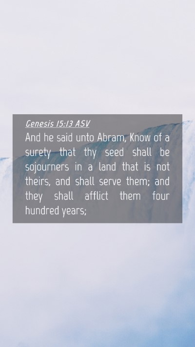 Picture 04 - Genesis 15:13 ASV Mobile Phone Wallpaper - And he said unto Abram, Know of a surety that thy - Mobile Bible Verse Wallpaper