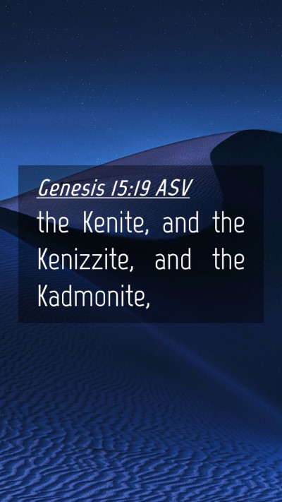 Picture 04 - Genesis 15:19 ASV Mobile Phone Wallpaper - the Kenite, and the Kenizzite, and the - Mobile Bible Verse Wallpaper