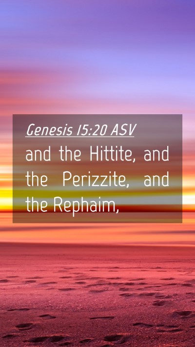 Picture 04 - Genesis 15:20 ASV Mobile Phone Wallpaper - and the Hittite, and the Perizzite, and the - Mobile Bible Verse Wallpaper