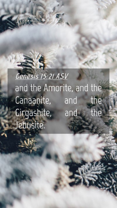 Picture 04 - Genesis 15:21 ASV Mobile Phone Wallpaper - and the Amorite, and the Canaanite, and the - Mobile Bible Verse Wallpaper