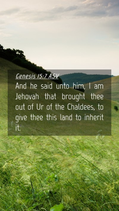 Picture 04 - Genesis 15:7 ASV Mobile Phone Wallpaper - And he said unto him, I am Jehovah that brought - Mobile Bible Verse Wallpaper