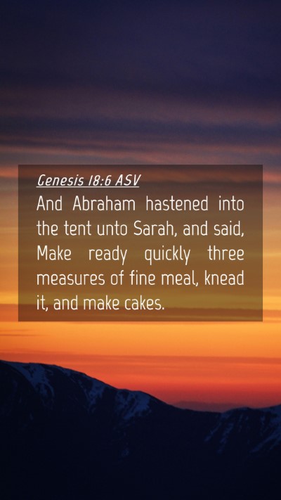 Picture 04 - Genesis 18:6 ASV Mobile Phone Wallpaper - And Abraham hastened into the tent unto Sarah, - Mobile Bible Verse Wallpaper
