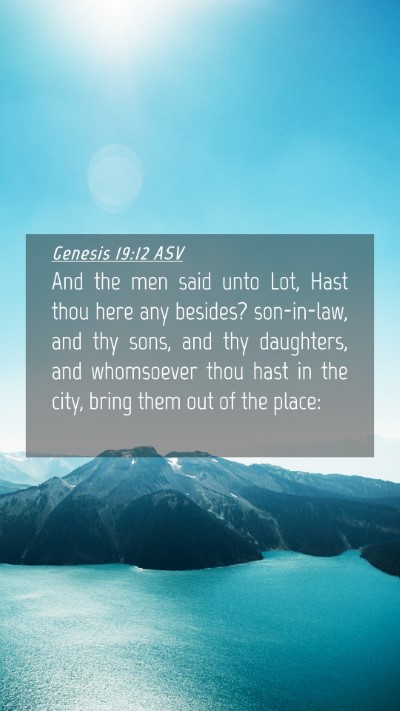 Picture 04 - Genesis 19:12 ASV Mobile Phone Wallpaper - And the men said unto Lot, Hast thou here any - Mobile Bible Verse Wallpaper