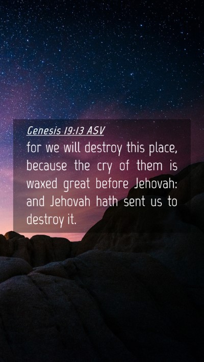 Picture 04 - Genesis 19:13 ASV Mobile Phone Wallpaper - for we will destroy this place, because the cry - Mobile Bible Verse Wallpaper