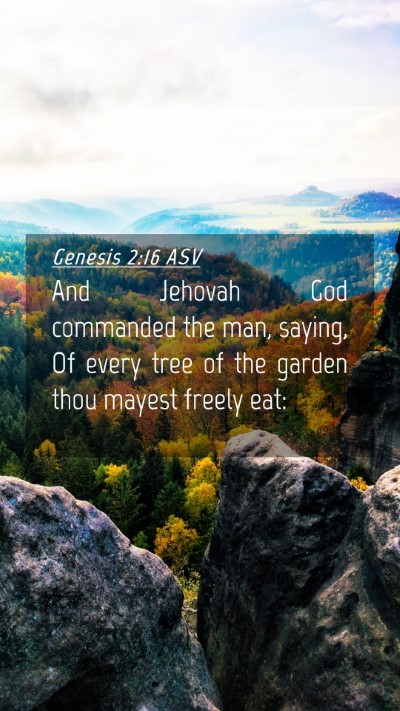 Picture 04 - Genesis 2:16 ASV Mobile Phone Wallpaper - And Jehovah God commanded the man, saying, Of - Mobile Bible Verse Wallpaper
