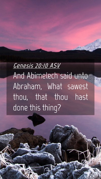 Picture 04 - Genesis 20:10 ASV Mobile Phone Wallpaper - And Abimelech said unto Abraham, What sawest - Mobile Bible Verse Wallpaper