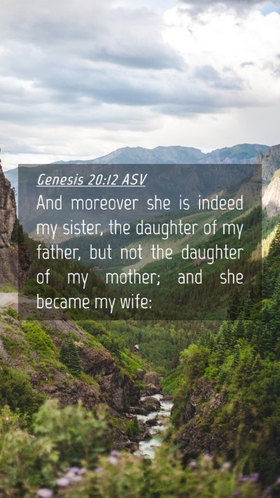 Picture 04 - Genesis 20:12 ASV Mobile Phone Wallpaper - And moreover she is indeed my sister, the - Mobile Bible Verse Wallpaper