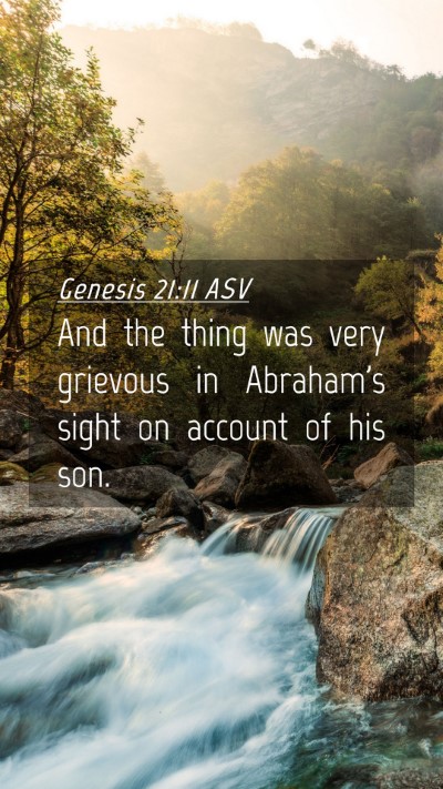 Picture 04 - Genesis 21:11 ASV Mobile Phone Wallpaper - And the thing was very grievous in Abraham's - Mobile Bible Verse Wallpaper