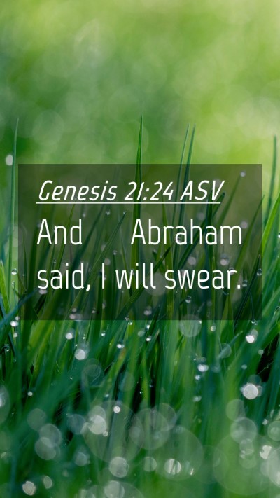 Picture 04 - Genesis 21:24 ASV Mobile Phone Wallpaper - And Abraham said, I will - Mobile Bible Verse Wallpaper