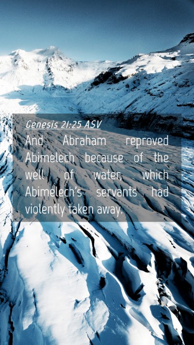 Picture 04 - Genesis 21:25 ASV Mobile Phone Wallpaper - And Abraham reproved Abimelech because of the - Mobile Bible Verse Wallpaper