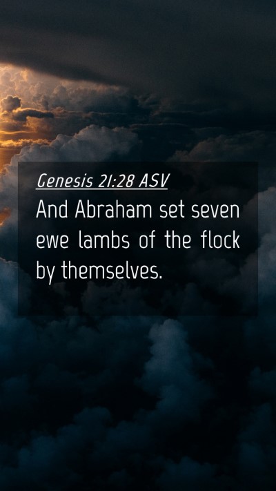 Picture 04 - Genesis 21:28 ASV Mobile Phone Wallpaper - And Abraham set seven ewe lambs of the flock by - Mobile Bible Verse Wallpaper