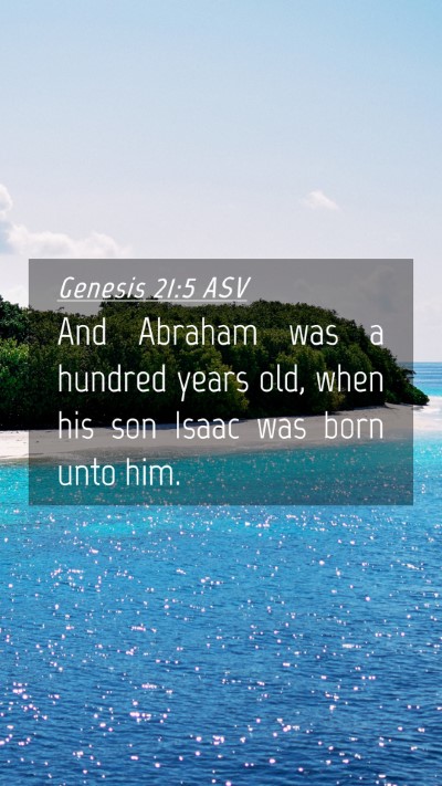 Picture 04 - Genesis 21:5 ASV Mobile Phone Wallpaper - And Abraham was a hundred years old, when his son - Mobile Bible Verse Wallpaper