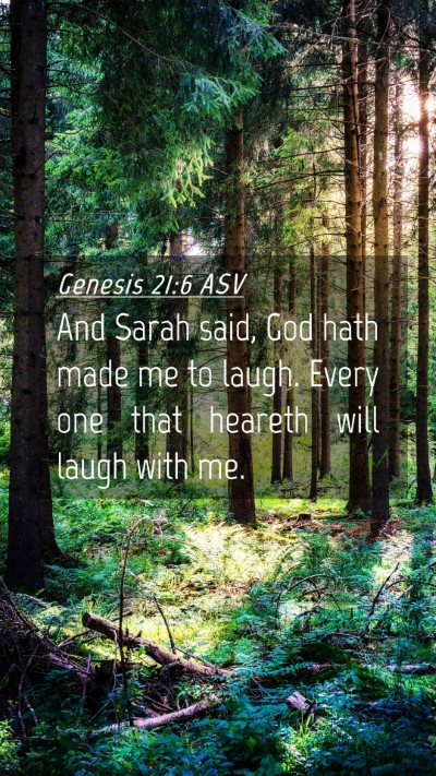 Picture 04 - Genesis 21:6 ASV Mobile Phone Wallpaper - And Sarah said, God hath made me to laugh. Every - Mobile Bible Verse Wallpaper