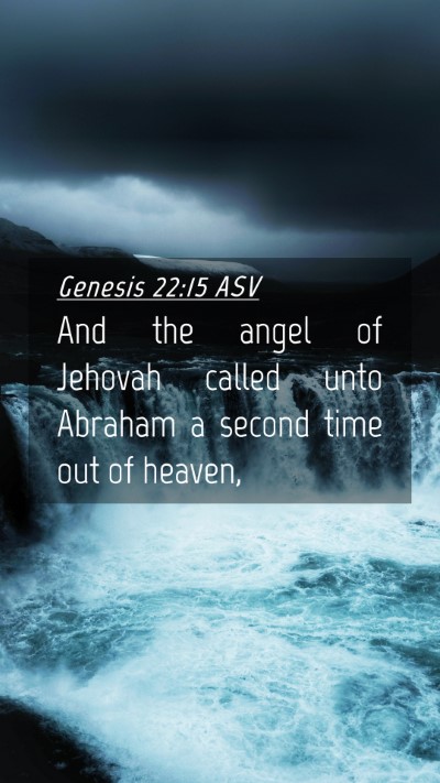 Picture 04 - Genesis 22:15 ASV Mobile Phone Wallpaper - And the angel of Jehovah called unto Abraham a - Mobile Bible Verse Wallpaper
