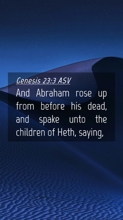 Picture 04 - Genesis 23:3 ASV Mobile Phone Wallpaper - And Abraham rose up from before his dead, and - Mobile Bible Verse Wallpaper