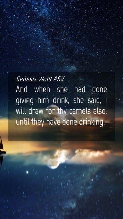 Picture 04 - Genesis 24:19 ASV Mobile Phone Wallpaper - And when she had done giving him drink, she said, - Mobile Bible Verse Wallpaper