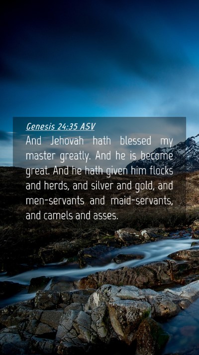 Picture 04 - Genesis 24:35 ASV Mobile Phone Wallpaper - And Jehovah hath blessed my master greatly. And - Mobile Bible Verse Wallpaper