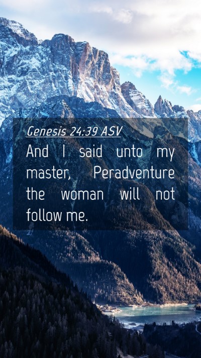 Picture 04 - Genesis 24:39 ASV Mobile Phone Wallpaper - And I said unto my master, Peradventure the woman - Mobile Bible Verse Wallpaper