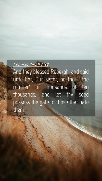 Picture 04 - Genesis 24:60 ASV Mobile Phone Wallpaper - And they blessed Rebekah, and said unto her, Our - Mobile Bible Verse Wallpaper