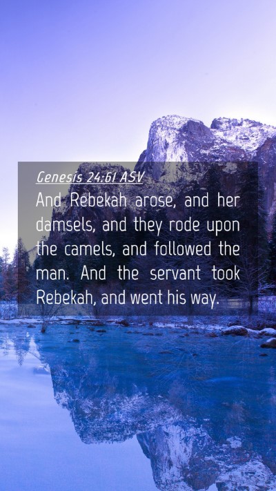 Picture 04 - Genesis 24:61 ASV Mobile Phone Wallpaper - And Rebekah arose, and her damsels, and they rode - Mobile Bible Verse Wallpaper