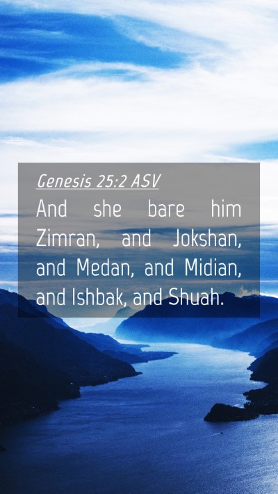 Picture 04 - Genesis 25:2 ASV Mobile Phone Wallpaper - And she bare him Zimran, and Jokshan, and Medan, - Mobile Bible Verse Wallpaper